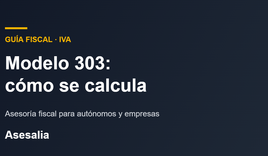 Modelo 303: qué es, cómo se calcula y plazos en 2026